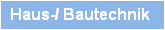 Haus-/ Bautechnik